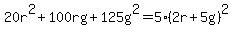 20r%5E2%2B100rg%2B125g%5E2=5%282r%2B5g%29%5E2