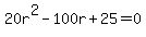 20r%5E2+-+100r+%2B+25+=+0