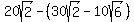20sqrt%282%29-%2830sqrt%282%29-10sqrt%286%29%29