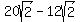 20sqrt%282%29-12sqrt%282%29