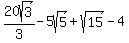 20sqrt%283%29%2F3-5sqrt%285%29%2Bsqrt%2815%29-4