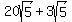 20sqrt%285%29%2B3sqrt%285%29