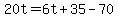 20t=6t%2B35-70