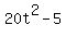 20t%5E2+-+5