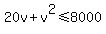 20v+%2B+v%5E2%3C=8000