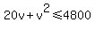 20v+%2B+v%5E2+%3C=+4800