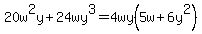 20w%5E2y%2B24wy%5E3=4wy%285w%2B6y%5E2%29