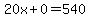 20x%2B0=540