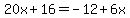 20x%2B16=-12%2B6x