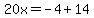 20x=-4%2B14