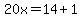 20x=14%2B1