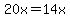 20x=14x