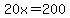 20x=200