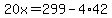 20x=299-4%2A42