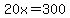 20x=300