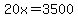 20x=3500