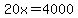 20x=4000