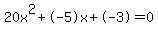 20x%5E2%2B-5x%2B-3+=+0