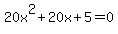20x%5E2%2B20x%2B5=0+