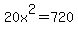 20x%5E2=720