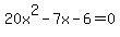 20x%5E2-7x-6=0