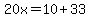 20x+=+10%2B33