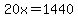 20x+=+1440