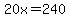 20x+=+240
