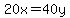 20x+=+40y