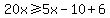 20x+%3E=+5x-10%2B6