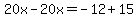 20x+-+20x=+-12%2B15