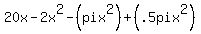 20x+-+2x%5E2+-+%28pix%5E2%29+%2B+%28.5pix%5E2%29
