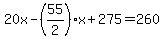 20x-%2855%2F2%29x%2B275=260