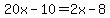 20x-10=2x-8