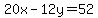 20x-12y=52