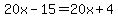 20x-15=20x%2B4