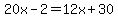 20x-2=12x%2B30