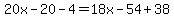 20x-20-4=18x-54%2B38