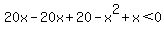 20x-20x%2B20-x%5E2%2Bx%3C0