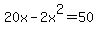 20x-2x%5E2=50