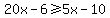 20x-6+%3E=+5x-10