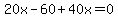 20x-60%2B40x=0