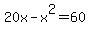 20x-x%5E2=60