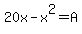 20x-x%5E2=A