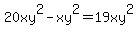 20xy%5E2+-+xy%5E2+=+19xy%5E2