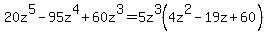 20z%5E5+-+95z%5E4+%2B+60z%5E3=5z%5E3%284z%5E2-19z%2B60%29