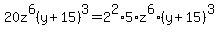 20z%5E6%28y%2B15%29%5E3=2%5E2%2A5%2Az%5E6%2A%28y%2B15%29%5E3