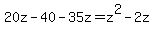 20z-40-35z=+z%5E2-2z