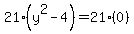 21%28y%5E2+-+4%29+=+21%280%29