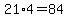 21%2A4=84